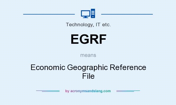 What does EGRF mean? It stands for Economic Geographic Reference File