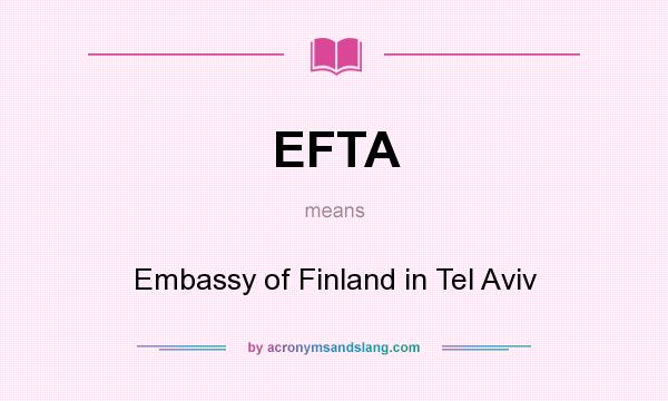 What does EFTA mean? It stands for Embassy of Finland in Tel Aviv