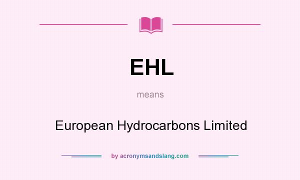 What does EHL mean? It stands for European Hydrocarbons Limited