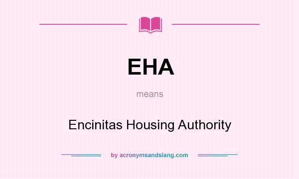 What does EHA mean? It stands for Encinitas Housing Authority