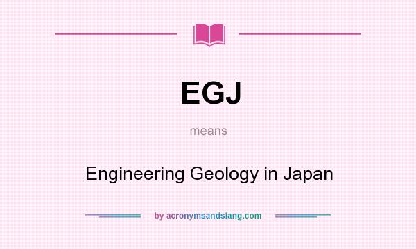What does EGJ mean? It stands for Engineering Geology in Japan