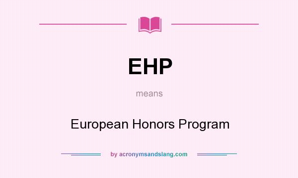 What does EHP mean? It stands for European Honors Program