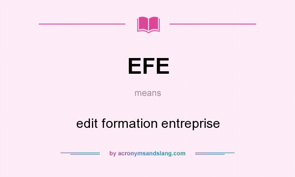 What does EFE mean? It stands for edit formation entreprise