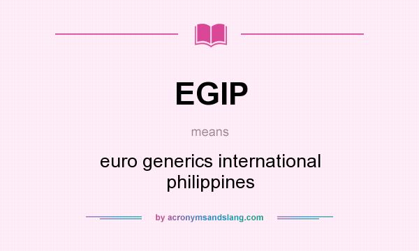 What does EGIP mean? It stands for euro generics international philippines