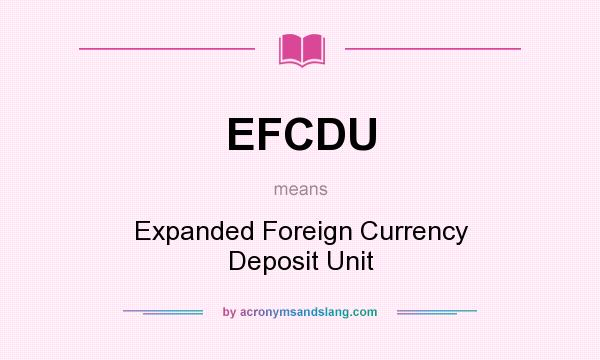What does EFCDU mean? It stands for Expanded Foreign Currency Deposit Unit