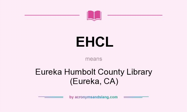 What does EHCL mean? It stands for Eureka Humbolt County Library (Eureka, CA)