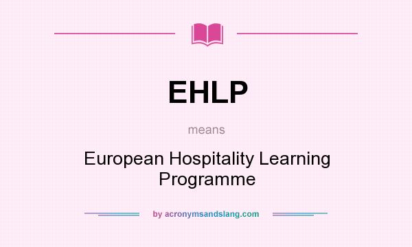 What does EHLP mean? It stands for European Hospitality Learning Programme