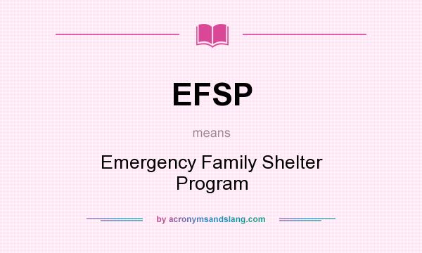 What does EFSP mean? It stands for Emergency Family Shelter Program