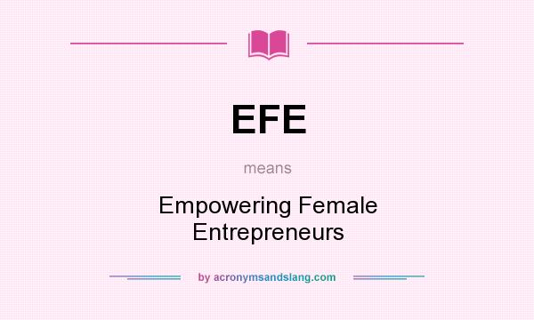 What does EFE mean? It stands for Empowering Female Entrepreneurs