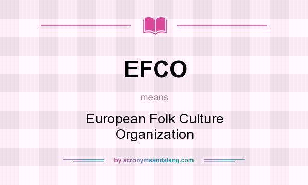 What does EFCO mean? It stands for European Folk Culture Organization