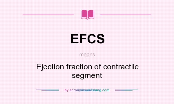 What does EFCS mean? It stands for Ejection fraction of contractile segment