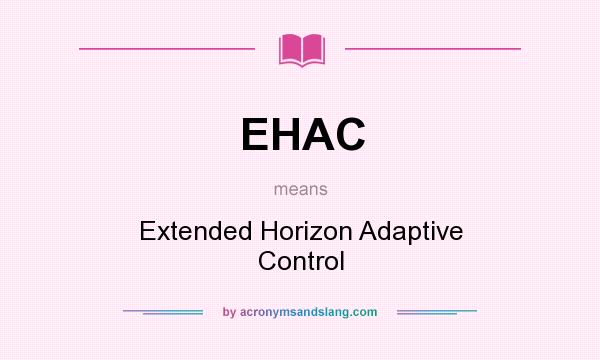 What does EHAC mean? It stands for Extended Horizon Adaptive Control