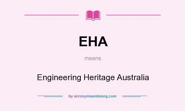 What does EHA mean? It stands for Engineering Heritage Australia