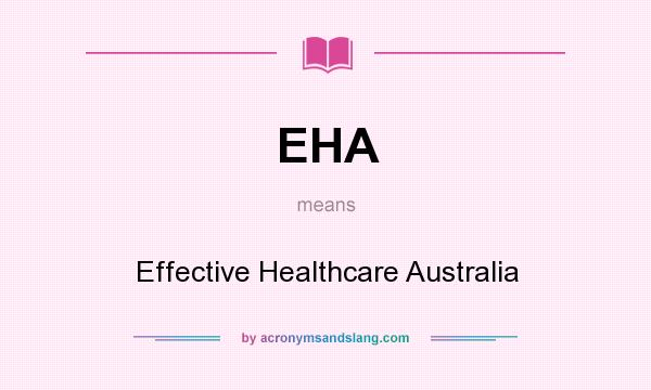 What does EHA mean? It stands for Effective Healthcare Australia