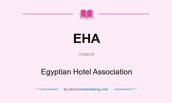 What does EHA mean? It stands for Egyptian Hotel Association