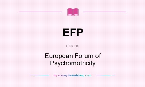 What does EFP mean? It stands for European Forum of Psychomotricity