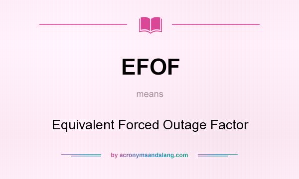 What does EFOF mean? It stands for Equivalent Forced Outage Factor