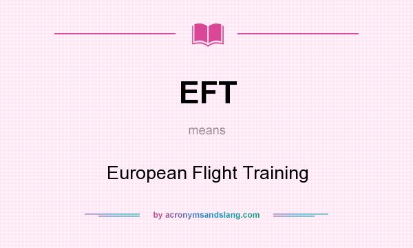 What does EFT mean? It stands for European Flight Training
