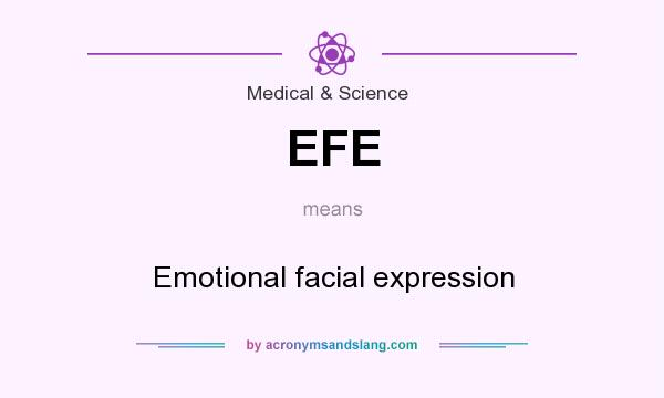 What does EFE mean? It stands for Emotional facial expression
