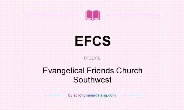 What does EFCS mean? It stands for Evangelical Friends Church Southwest