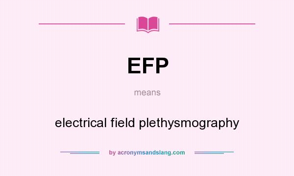 What does EFP mean? It stands for electrical field plethysmography