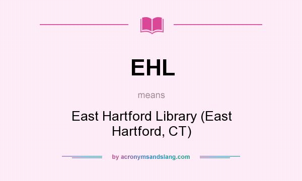 What does EHL mean? It stands for East Hartford Library (East Hartford, CT)