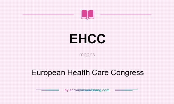 What does EHCC mean? It stands for European Health Care Congress