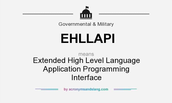 What does EHLLAPI mean? It stands for Extended High Level Language Application Programming Interface
