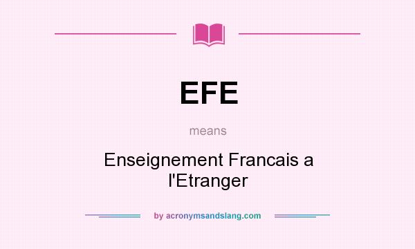 What does EFE mean? It stands for Enseignement Francais a l`Etranger
