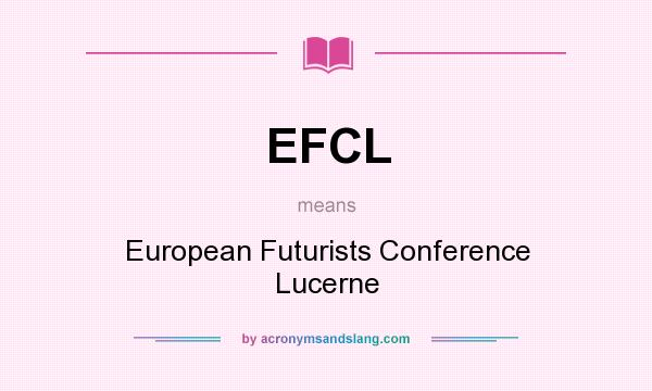 What does EFCL mean? It stands for European Futurists Conference Lucerne