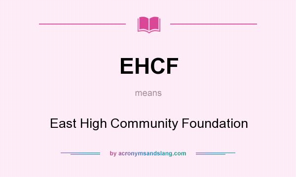 What does EHCF mean? It stands for East High Community Foundation