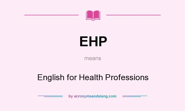 What does EHP mean? It stands for English for Health Professions