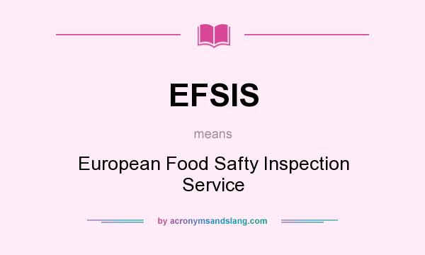 What does EFSIS mean? It stands for European Food Safty Inspection Service
