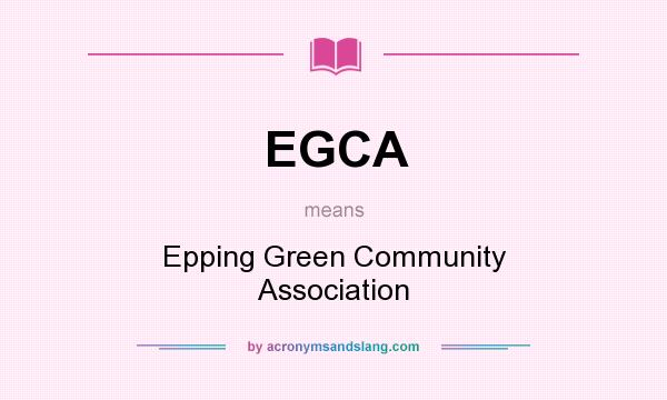 What does EGCA mean? It stands for Epping Green Community Association