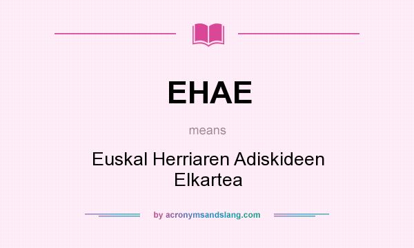 What does EHAE mean? It stands for Euskal Herriaren Adiskideen Elkartea