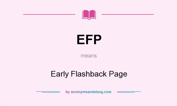 What does EFP mean? It stands for Early Flashback Page