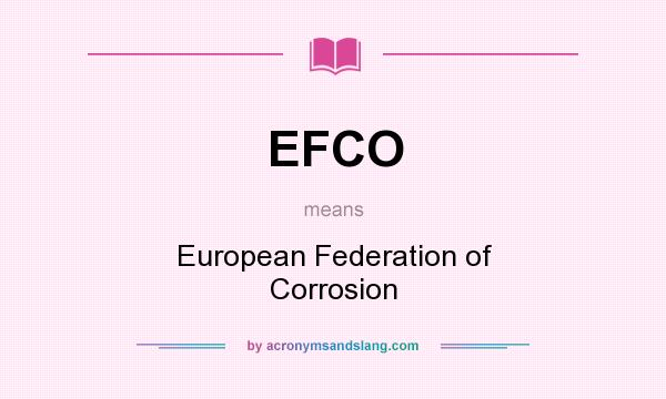 What does EFCO mean? It stands for European Federation of Corrosion