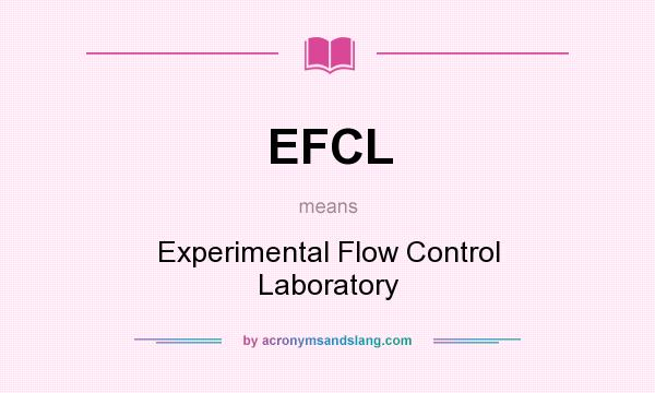 What does EFCL mean? It stands for Experimental Flow Control Laboratory