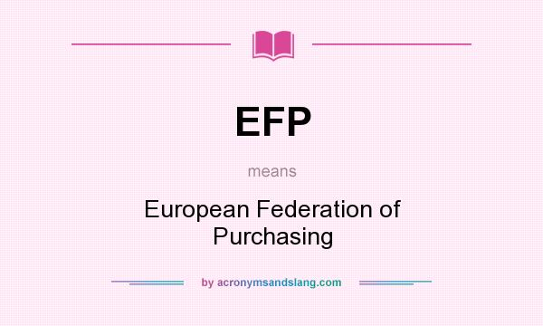 What does EFP mean? It stands for European Federation of Purchasing
