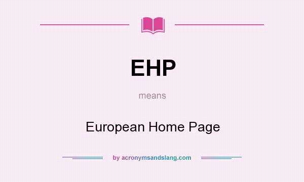 What does EHP mean? It stands for European Home Page