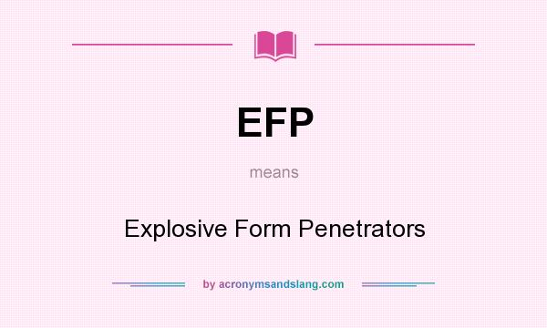 What does EFP mean? It stands for Explosive Form Penetrators