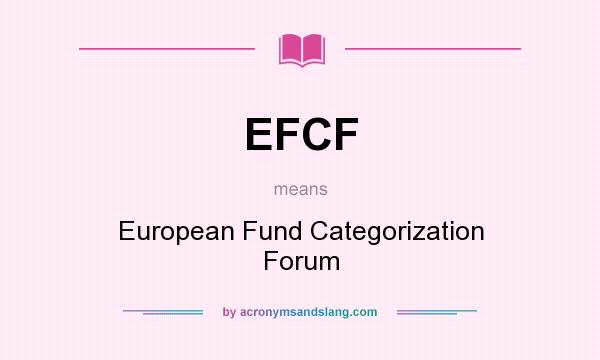 What does EFCF mean? It stands for European Fund Categorization Forum