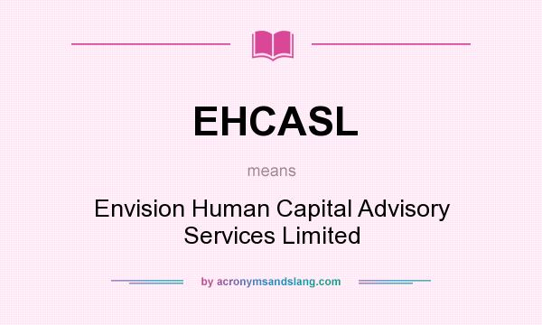 What does EHCASL mean? It stands for Envision Human Capital Advisory Services Limited