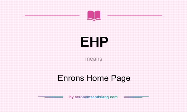 What does EHP mean? It stands for Enrons Home Page