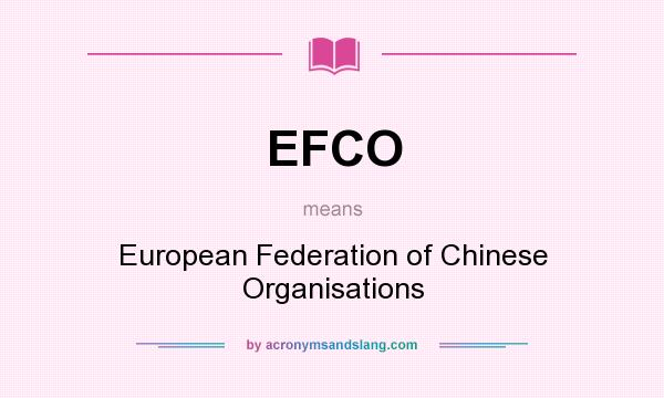 What does EFCO mean? It stands for European Federation of Chinese Organisations