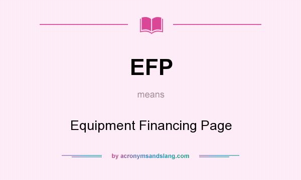 What does EFP mean? It stands for Equipment Financing Page