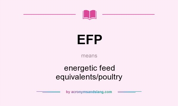 What does EFP mean? It stands for energetic feed equivalents/poultry