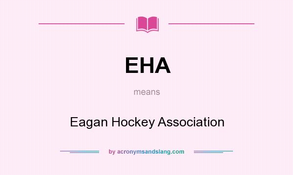 What does EHA mean? It stands for Eagan Hockey Association