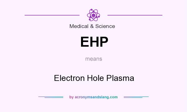 What does EHP mean? It stands for Electron Hole Plasma