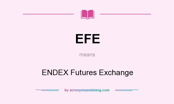 What does EFE mean? It stands for ENDEX Futures Exchange